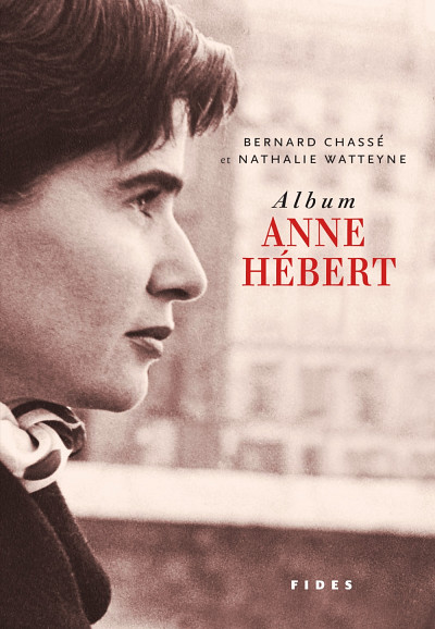 Album Anne Hébert, Éditions Fides, Montréal, 2016, 150 p.