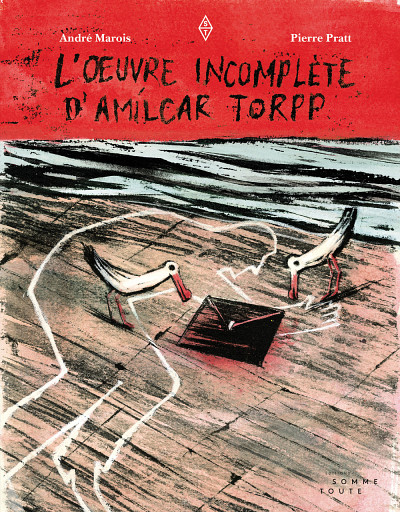André Marois et Pierre Pratt. L’œuvre incomplète d’Amílcar Torpp, Éditions Somme toute, Montréal, 2018, 164 pages.