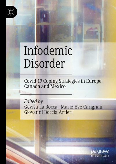 Infodemic Disorder : Covid-19 Coping Strategies in Europe, Canada and Mexico, sous la direction de Gevisa La Rocca, Marie-Eve Carignan et Giovanni Boccia Artieri, Palgrave Macmillan, 2023, 271 p.