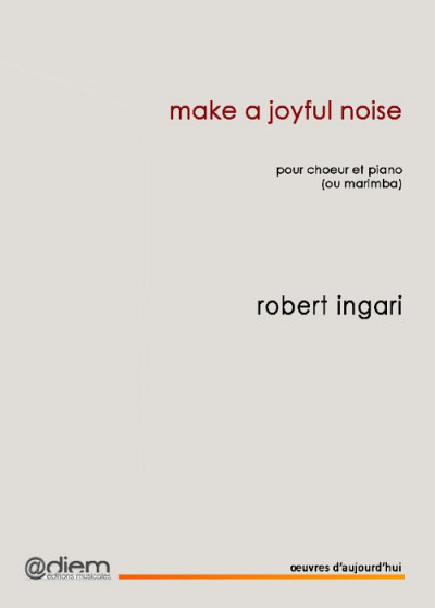 Make A Joyful Noise, composition de Robert Ingari, Diem Éditons