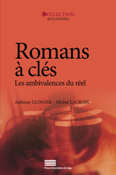 Romans à clés : Les ambivalences du réel, Presses Universitaires de Liège, 2014, coll. 