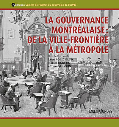 La gouvernance montréalaise : de la ville-frontière à la métropole, Montréal, Éditions Multimondes, 2014, 182 pages.