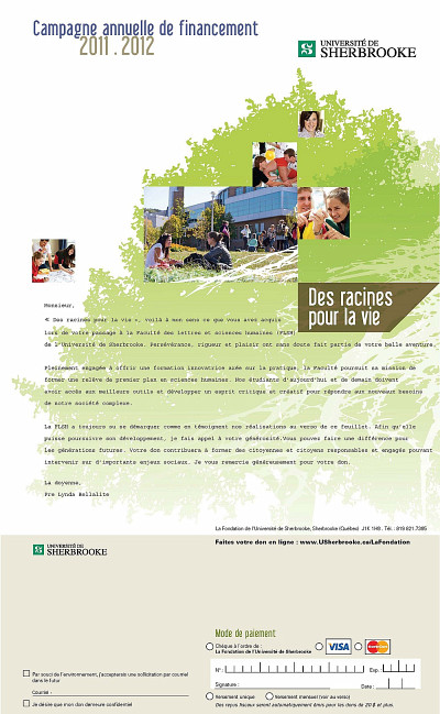 La campagne d&eacute;butera par l'envoi d'un publipostage aupr&egrave;s des dipl&ocirc;m&eacute;s de l'UdeS et se poursuivra aupr&egrave;s des parents d'&eacute;tudiants et de dipl&ocirc;m&eacute;s ainsi qu'aupr&egrave;s du personnel actuel et retrait&eacute; de l'Universit&eacute;.