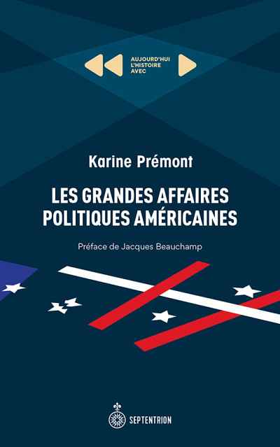 Karine Prémont, Les grandes affaires politiques américaines, Les éditions du Septentrion, Québec, 2019, 168 p.