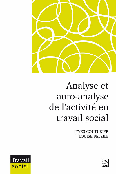 Yves Couturier et Louise Belzile, Analyse et auto-analyse de l'activité en travail social, Presses de l’Université du Québec, Québec, 2024, 236 p.