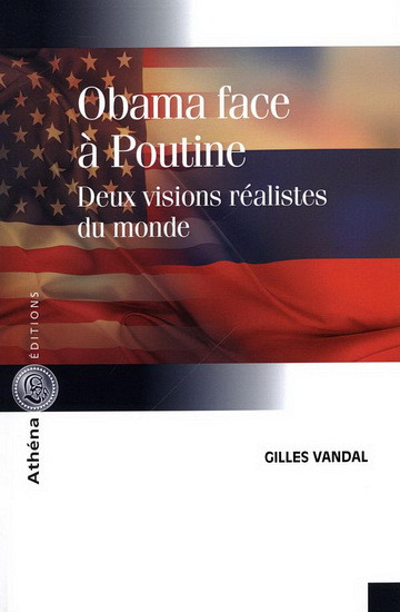 Obama face à Poutine. Deux visions réalistes du monde, Athéna éditions, 2015, 282 pages.