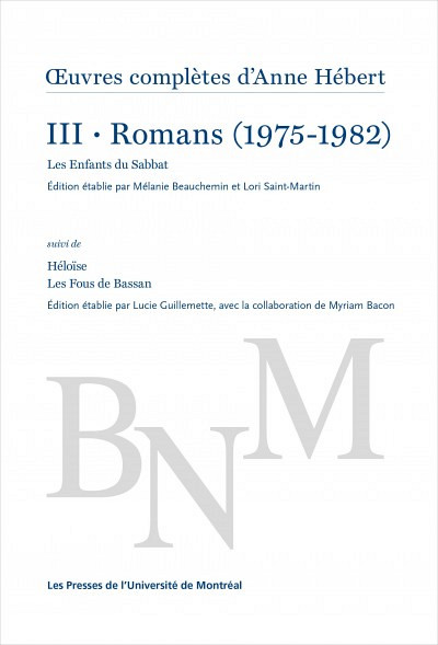 Oeuvres complètes d'Anne Hébert, tome III - Romans (1975-1982), Montréal, Presses de l'Université de Montréal, 592 pages.