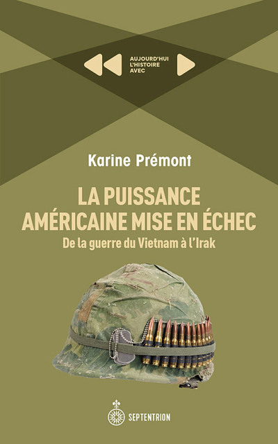 Karine Prémont, La puissance américaine mise en échec. De la guerre du Vietnam à l'Irak, Éditions Septentrion, Québec, 2022, 174 p.