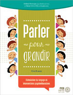 Parler pour grandir : stimulation du langage et intervention psycho&eacute;ducative
