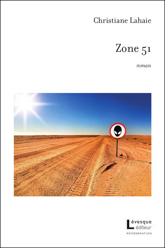 Christiane Lahaie, Zone 51, Lévesque éditeur, Montréal, 2020, 172 p.