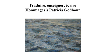 Traduire, enseigner, écrire : hommages à Patricia Godbout