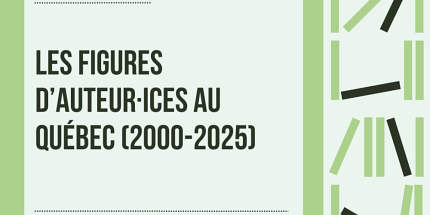 Journée d’étude « Les figures d’auteur·ices au Québec (2000-2025) »