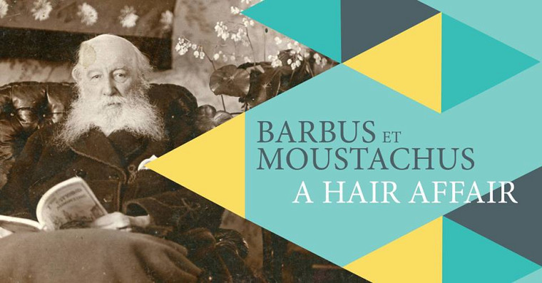 « Barbus et moustachus / A Hair Affair », une exposition à découvrir!