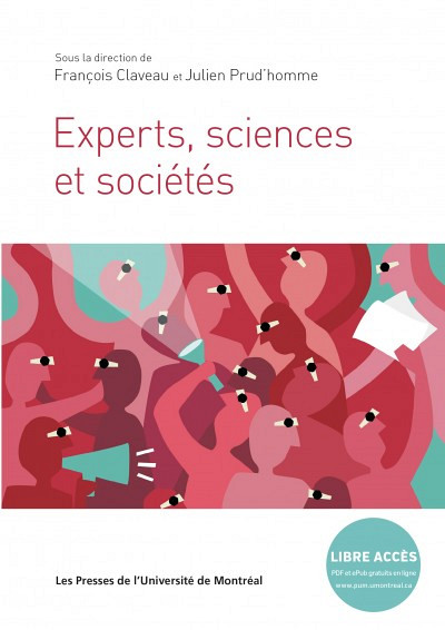 Experts sciences et sociétés, sous la direction de François Claveau et Julien Prud'homme, Les Presses de l'Université de Montréal, Montréal, 2018, 284 p.
