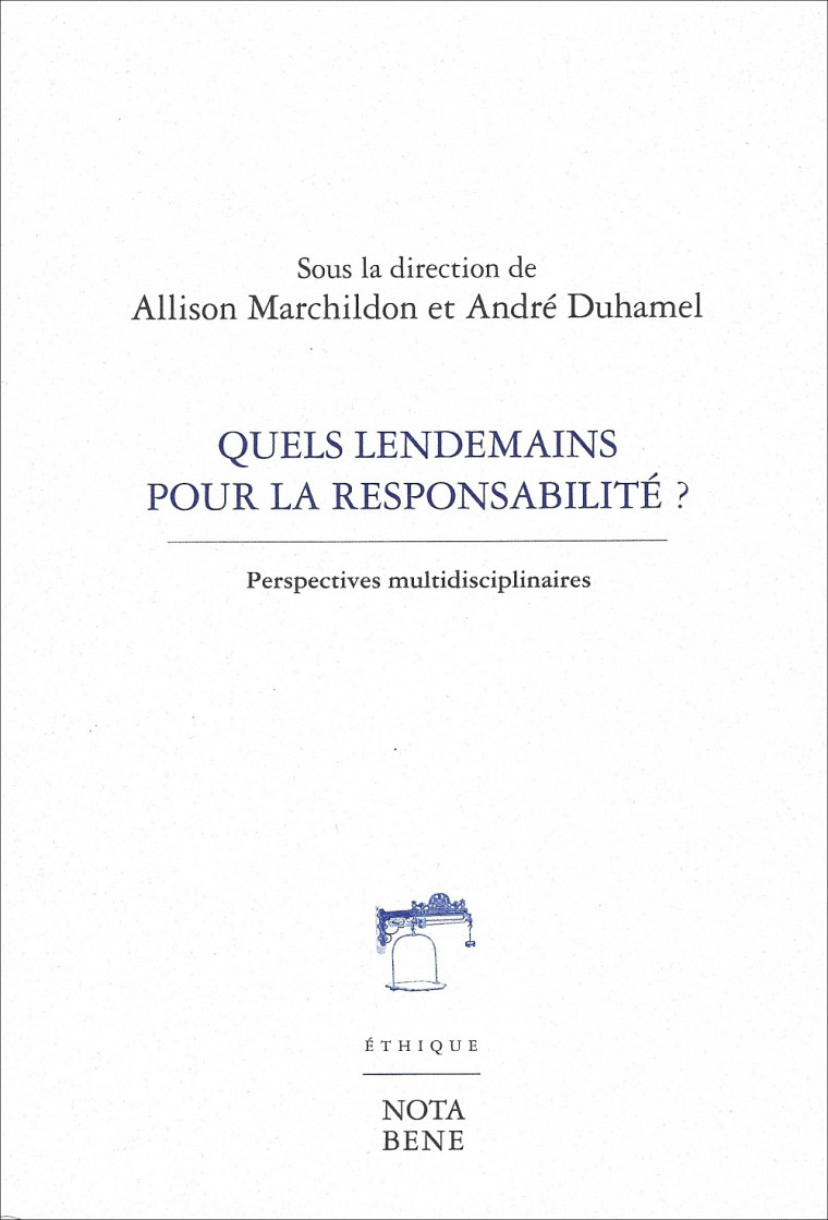 Quels lendemains pour la responsabilité?, sous la direction d'Allison Marchildon et André Duhamel, Éditions Nota Bene, collection Bleue, Montréal, 2018, 319 p.
