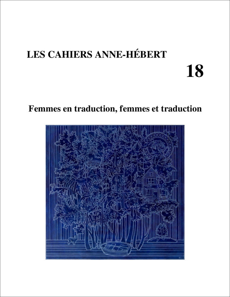 « Femmes en traduction, femmes et traduction », sous la direction de Nicole Côté et Alina Ruta, numéro 18, Cahiers Anne-Hébert, Sherbrooke, 2022, 218 p.
