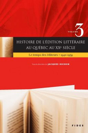 Jacques Michon, dir.,  Histoire de l'édition littéraire au Québec au XXe siècle, vol. 3 : La bataille des éditeurs, 1960-2000, Montréal, Éditions Fides, 2010, 511 p.