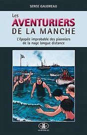 GAUDREAU, Serge, Les Aventuriers de la Manche, Les Éditions JCL, Janvier 2017, 336 p.